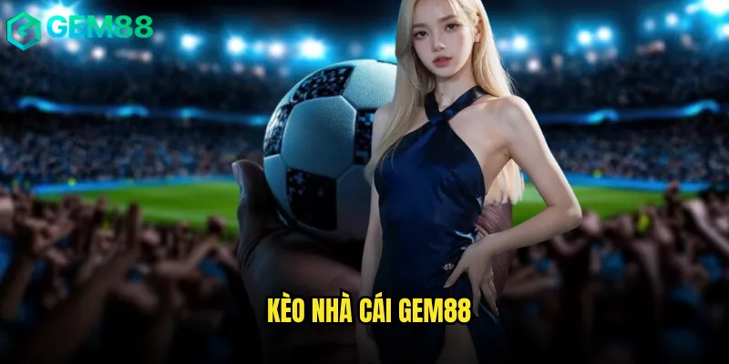 kèo nhà cái Gem88