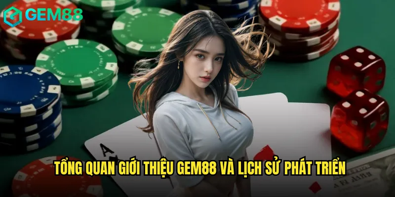 Tổng quan giới thiệu Gem88 và lịch sử phát triển