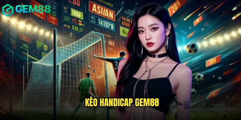 kèo handicap gem88