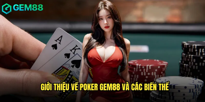 Poker Gem88 Sân Chơi Dành Cho Những Cao Thủ Thực Thụ 2 Giới thiệu về poker gem88 và các biến thể