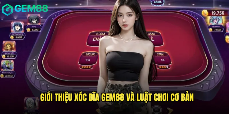 Giới thiệu xóc đĩa gem88 và luật chơi cơ bản