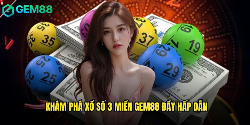 Khám phá Xổ Số 3 Miền gem88 đầy hấp dẫn